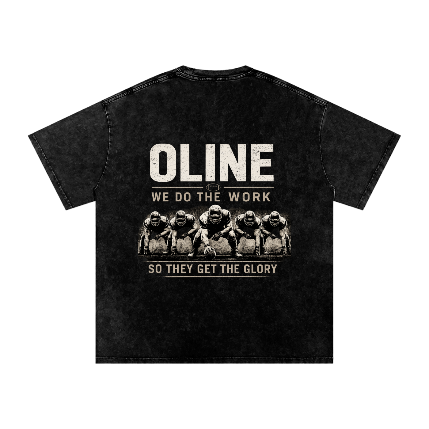 “We Do the Work So They Get the Glory” Football T-Shirt